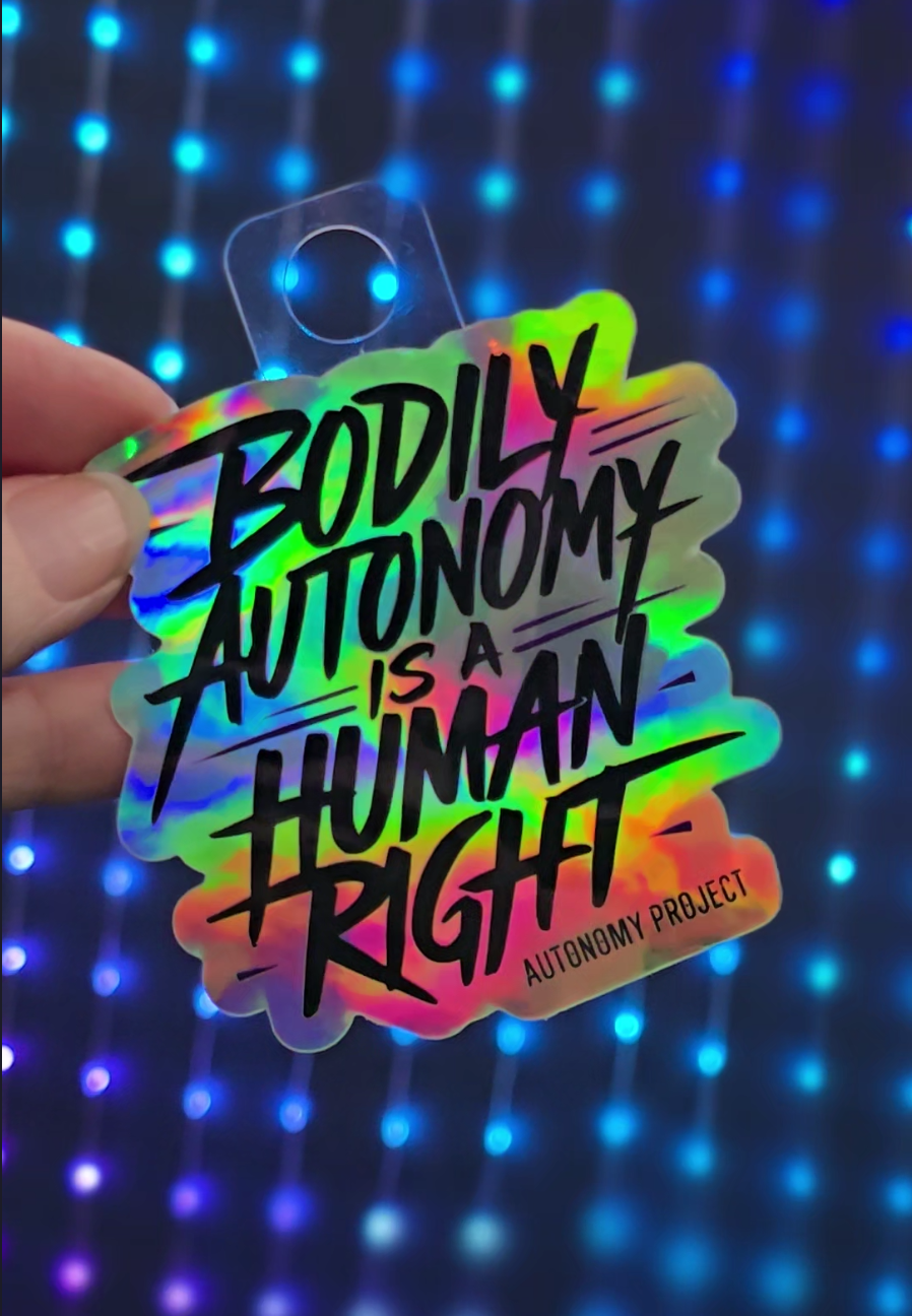 Bodily Autonomy is a Human Right Holographic Sticker