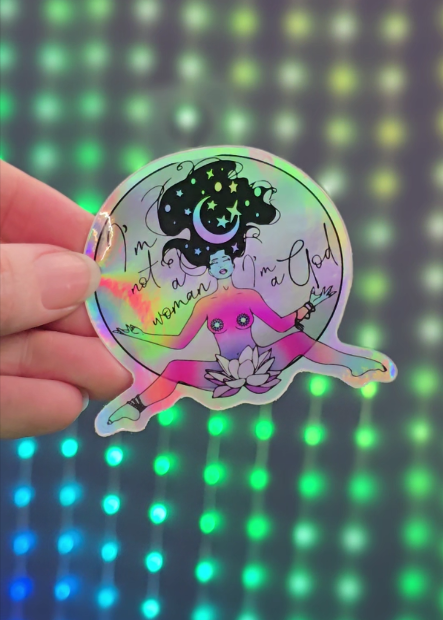 I'm Not a Woman I'm a God Holographic Sticker